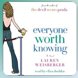 “Everyone Worth Knowing”A Novel  Audiobook by Lauren Weisberger